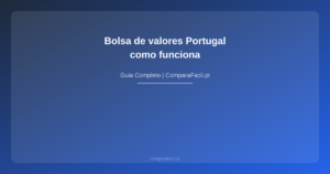 Bolsa de valores Portugal — como funciona - ComparaFacil