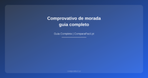 Comprovativo de morada — guia completo - ComparaFacil