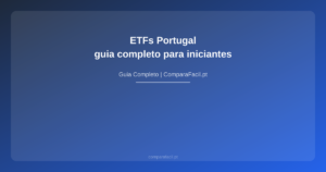 ETFs Portugal — guia completo para iniciantes - ComparaFacil