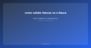 como validar faturas no e-fatura - ComparaFacil